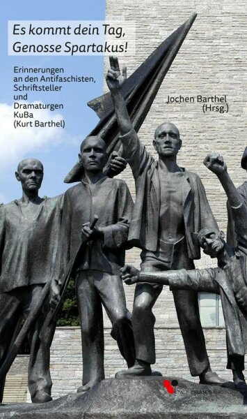 Barthel (Hg.), Es kommt dein Tag, Genosse Spartakus!