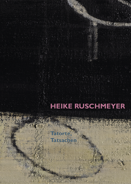 Ausstellungskatalog Ruschmeyer, "Tatorte, Tatsachen"