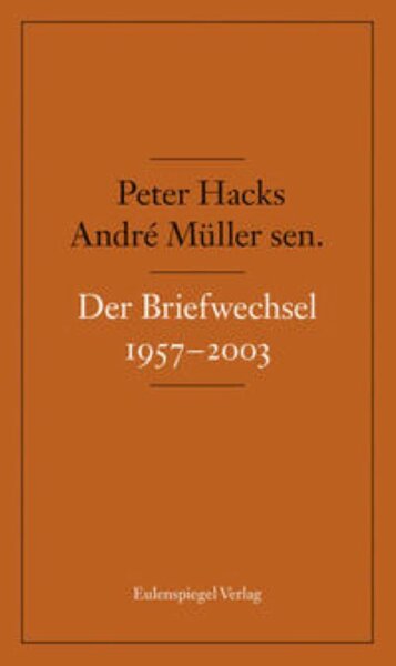 Hacks/Müller sen., Der Briefwechsel 1957–2003