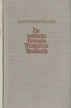Feuchtwanger, Die häßliche Herzogin Margarete Maultasch