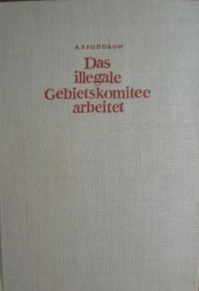 Fjodorow, Das illegale Gebietskomitee arbeitet