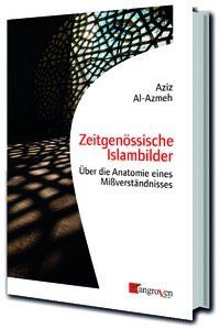 Al-Azmeh, Zeitgenössische Islambilder