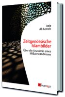 Al-Azmeh, Zeitgenössische Islambilder