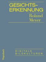 Meyer, Gesichtserkennung. Digitale Bildkulturen