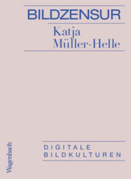 Müller-Helle, Bildzensur. Digitale Bildkulturen