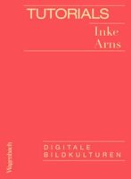 Arns, Tutorials. Digitale Bildkulturen