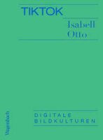 Otto, TikTok. Digitale Bildkulturen