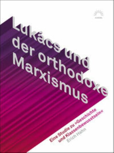 Hahn, Lukács und der orthodoxe Marxismus