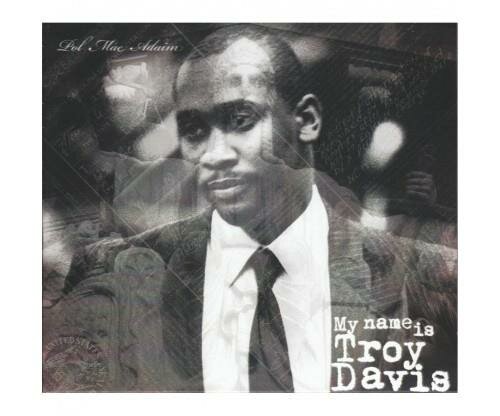 CD Mac Adaim, My name is Troy Davis