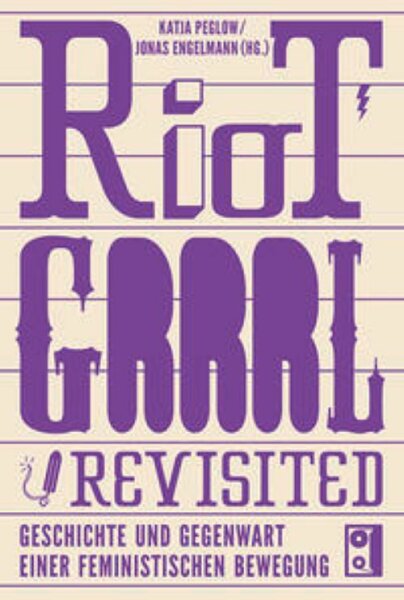 Peglow/Engelmann (Hg), Riot GRRRL Revisited