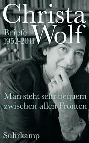 Wolf (Hg.): Christa Wolf - Man steht bequem zwischen allen Fronten