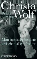 Wolf (Hg.): Christa Wolf - Man steht bequem zwischen...