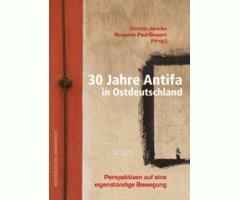 Jänicke/Paul-Siewart (Hg.), 30 Jahre Antifa in Ostdeutschland