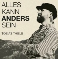 CD Thiele, Alles kann anders sein