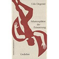 Degener, Schattenplätze der Erinnerung