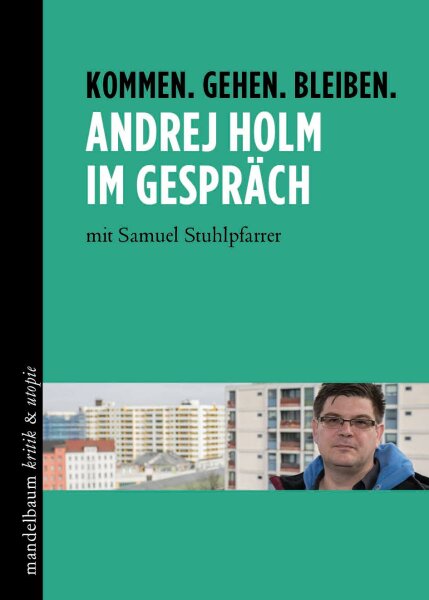 Kommen. Gehen. Bleiben - Andrej Holm im Gespräch