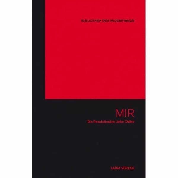 MIR. Die revolutionäre Linke Chiles (Bibliothek des Widerstands Bd. 11)