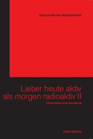 Bibliothek des Widerstands Bd. 19, Lieber heute aktiv als morgen radioaktiv (Bd. 2)