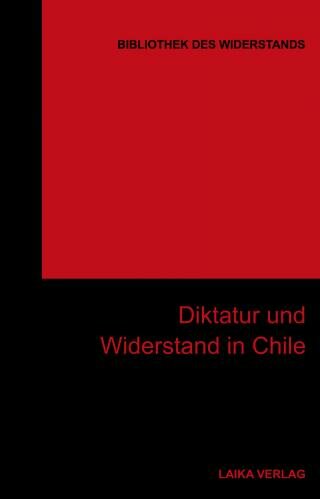 Bibliothek des Widerstands Bd. 29, Diktatur und Widerstand in Chile