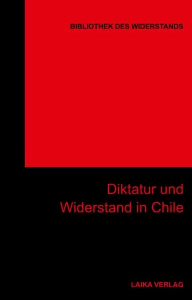 Diktatur und Widerstand in Chile (Bibliothek des Widerstands Bd. 29)