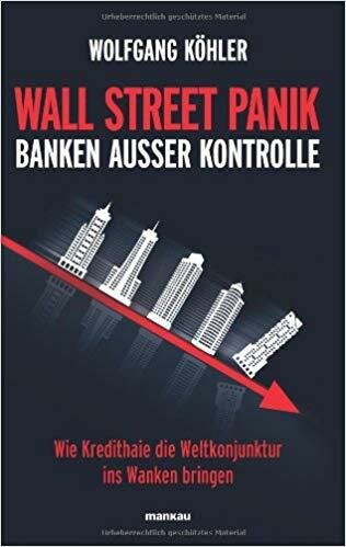 Köhler, Wall Street Panik - Banken außer Kontrolle