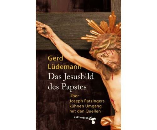Lüdemann, Das Jesusbild des Papstes