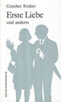 Rücker, Erste Liebe: Und anderes
