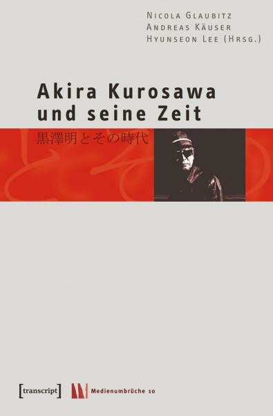 Glaubitz/Käuser/Lee (Hg.), Akira Kurosawa und seine Zeit