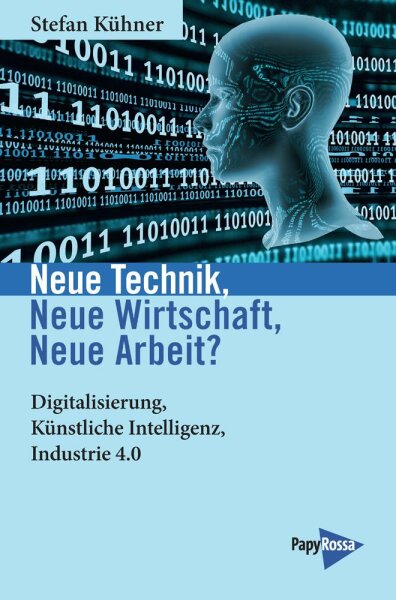 Kühner, Neue Technik, neue Wirtschaft, neue Arbeit?